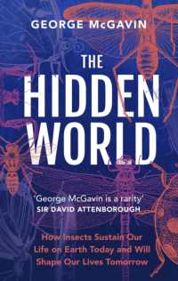 Hidden World : How Insects Sustain Life on Earth Today and Will Shape Our Lives Tomorrow -- Hardback