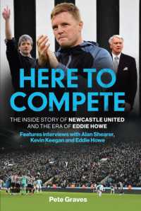 Here to Compete : The inside Story of Newcastle United and the Era of Eddie Howe -- Hardback