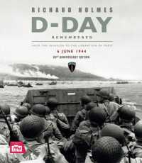 D-Day Remembered : From the Invasion to the Liberation of Paris