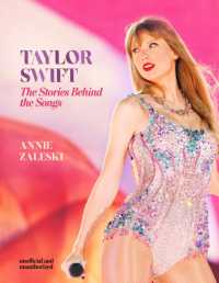 Taylor Swift - the Stories Behind the Songs : Every single track, explored and explained (Stories Behind the Songs)