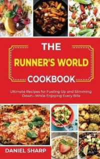 The Runner's World Cookbook: Ultimate Recipes for Fueling Up and Slimming Down--While Enjoying Every Bite