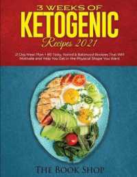 3 Weeks of Ketogenic Recipes 2021: 21 Day Meal Plan + 80 Tasty， Varied & Balanced Recipes That Will Motivate and Help You Get in the Physical Shape Yo