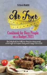 Air Fryer Cookbook for Busy People on a Budget 2021 : The Only Book You Will Ever Need for every model of Air Fryer to Prepare Tasty and Crispy Food in 2021