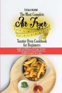 The Most Complete Air Fryer Toaster Oven Cookbook for Beginners : Quick and Delicious Air Fryer Toaster Oven Recipes for Smart People on a Budget for your Air Fryer
