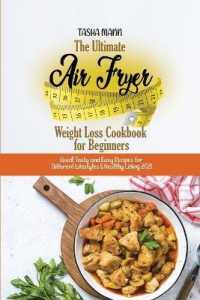 The Ultimate Air Fryer Weight Loss Cookbook for Beginners : Quick Tasty and Easy Recipes for Different Lifestyles & Healthy Living 2021