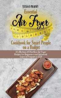 Essential Air Fryer Cookbook for Smart People on a Budget : A Collection of Effortless Air Fryer Recipes for Beginners and Advanced Users to Prepare in 2021