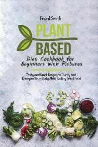 Plant Based Diet Cookbook for Beginners with Pictures : Tasty and Quick Recipes to Purify and Energize Your Body while Tasting Great Food