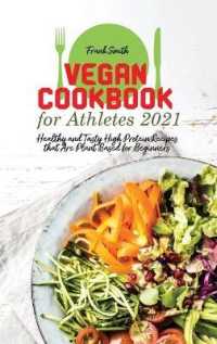 Vegan Cookbook for Athletes 2021 : Healthy and Tasty High Protein Recipes that Are Plant Based for Beginners