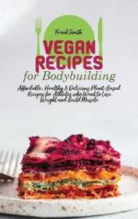 Vegan Recipes for Bodybuilding : Affordable, Healthy & Delicious Plant-Based Recipes for Athletes who Want to Lose Weight and Build Muscle