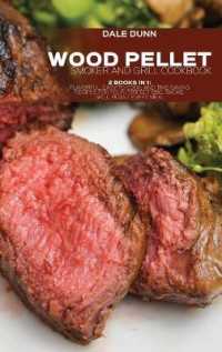 Wood Pellet Smoker and Grill Cookbook : 2 Books in 1: Flavorful, Easy-to-Cook, and Time-Saving Recipes for Your Perfect BBQ. Smoke, Grill, Roast Every Meal