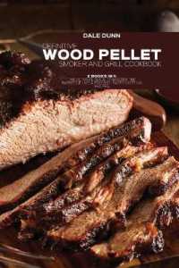 Definitive Wood Pellet Smoker and Grill Cookbook : 2 Books in 1: the Ultimate Guide to Master the Barbecue Like a Pro with Tasty over 100 Recipes