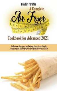 A Complete Air Fryer Cookbook for Advanced 2021 : Delicious Recipes including Keto, Low-Carb and Vegan Diet Options for Beginners in 2021