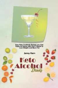 Keto Alcohol Drinks : Easy Keto Cocktails Recipes you Can Enjoy at Home with Your Friends to Lose Weight and Burn Fat