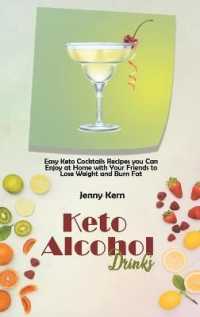 Keto Alcohol Drinks : Easy Keto Cocktails Recipes you Can Enjoy at Home with Your Friends to Lose Weight and Burn Fat