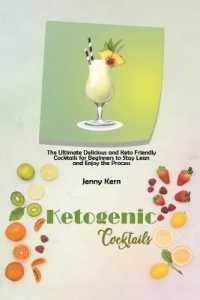 Ketogenic Cocktails : The Ultimate Delicious and Keto Friendly Cocktails for Beginners to Stay Lean and Enjoy the Process