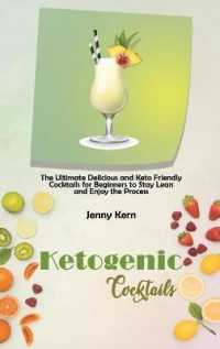 Ketogenic Cocktails : The Ultimate Delicious and Keto Friendly Cocktails for Beginners to Stay Lean and Enjoy the Process