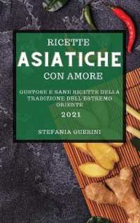 Ricette Asiatiche Con Amore 2021 (Asian Recipes with Love 2021 Italian Edition) : Gustose Ricette Asiatiche Per Sorprendere I Tuoi Amici