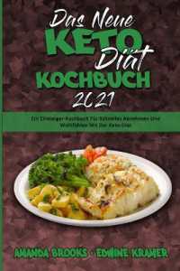 Das Neue Keto-Diät-Kochbuch 2021 : Ein Einsteiger-Kochbuch Für Schnelles Abnehmen Und Wohlfühlen Mit Der Keto-Diät (The New Keto Diet Cookbook 2021) (German Version)