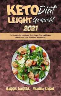 Keto-Diät Leicht Gemacht 2021 : Ein Kompletter Leitfaden Zum Essen Ihrer Lieblingsspeisen Und Zum Schnellen Abnehmen (Keto Diet Made Easy 2021) (German Version)
