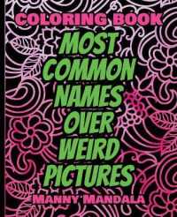 Coloring Book - Weird Words over Weird Pictures - Trace， Paint， Draw and Color: 100 Weird Words + 100 Weird Pictures - 100% FUN - Great for Stupid Adu