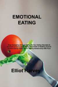 Emotional Eating : Stop Overeating & Binge Eating Fix Your Eating Disorders & Excesses of Compulsive Eating Direct Path to Building Good & Intuitive Eating Habits Start a Healthy Relationship with Food