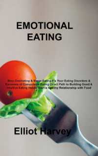 Emotional Eating : Stop Overeating & Binge Eating Fix Your Eating Disorders & Excesses of Compulsive Eating Direct Path to Building Good & Intuitive Eating Habits Start a Healthy Relationship with Food
