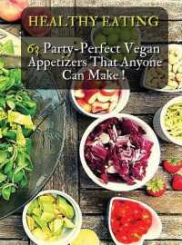 Healthy Eating - 63 Party-Perfect Vegan Appetizers That Anyone Can Make: Delicious Vegan Recipes - Cookbook In Italiano Contenente 63 Ricette Di Antip