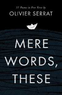 Mere Words, These : 32 Poems in Free Verse
