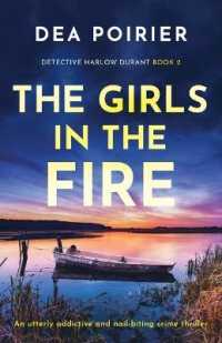 The Girls in the Fire : An utterly addictive and nail-biting crime thriller (Detective Harlow Durant)