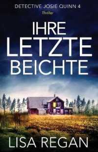 Ihre letzte Beichte : Thriller (Detective Josie Quinn)