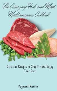 The Amazing Fish and Meat Mediterranean Cookbook : Delicious Recipes to Stay Fit and Enjoy Your Diet