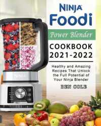 Ninja Foodi Power Blender Cookbook 2021-2022 : Healthy and Amazing Recipes That Unlock the Full Potential of Your Ninja Blender