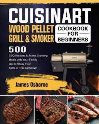 Cuisinart Wood Pellet Grill and Smoker Cookbook for Beginners : 550 BBQ Recipes to Make Stunning Meals with Your Family and to Show Your Skills at the Barbecue!