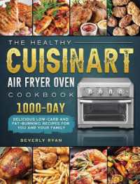 The Healthy Cuisinart Air Fryer Oven Cookbook : 1000-Day Delicious Low-Carb and Fat-Burning Recipes for You and Your Family