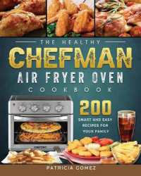 The Healthy Chefman Air Fryer Oven Cookbook : 200 Smart and Easy Recipes for Your Family