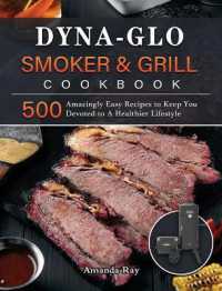 Dyna-Glo Smoker & Grill Cookbook : 500 Amazingly Easy Recipes to Keep You Devoted to a Healthier Lifestyle