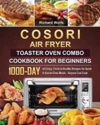 COSORI Air Fryer Toaster Oven Combo Cookbook for Beginners : 1000-Day of Crispy, Fresh & Healthy Recipes for Quick & Hassle-Free Meals - Anyone Can Cook