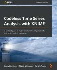 Codeless Time Series Analysis with KNIME : A practical guide to implementing forecasting models for time series analysis applications