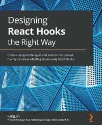 Designing React Hooks the Right Way : Explore design techniques and solutions to debunk the myths about adopting states using React Hooks