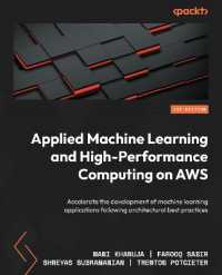 Applied Machine Learning and High-Performance Computing on AWS : Accelerate the development of machine learning applications following architectural best practices