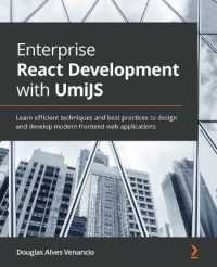 Enterprise React Development with UmiJS : Learn efficient techniques and best practices to design and develop modern frontend web applications