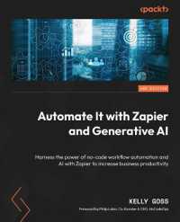 Automate It with Zapier and Generative AI : Harness the power of no-code workflow automation and AI with Zapier to increase business productivity （2ND）