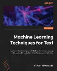 Machine Learning Techniques for Text : Apply modern techniques with Python for text processing, dimensionality reduction, classification, and evaluation
