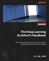 The Deep Learning Architect's Handbook : Build and deploy production-ready DL solutions leveraging the latest Python techniques