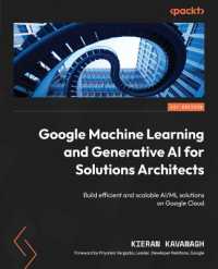 Google Machine Learning and Generative AI for Solutions Architects : ​Build efficient and scalable AI/ML solutions on Google Cloud