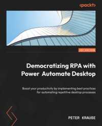Democratizing RPA with Power Automate Desktop : Boost your productivity by implementing best practices for automating repetitive desktop processes