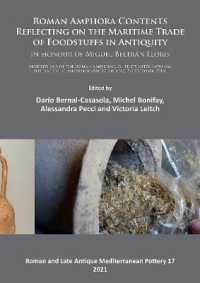 Roman Amphora Contents: Reflecting on the Maritime Trade of Foodstuffs in Antiquity (In honour of Miguel Beltrán Lloris) : Proceedings of the Roman Amphora Contents International Interactive Conference (RACIIC) (Cadiz, 5-7 October 2015) (Roman a