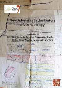 New Advances in the History of Archaeology : Proceedings of the XVIII UISPP World Congress (4-9 June 2018, Paris, France) Volume 16 (Sessions Organised by the History of Archaeology Scientific Commission at the XVIII World UISPP) (Proceedings of the
