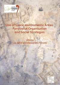Use of Space and Domestic Areas: Functional Organisation and Social Strategies : Proceedings of the XVIII UISPP World Congress (4-9 June 2018, Paris, France) Volume 18, Session XXXII-1 (Proceedings of the Uispp World Congress)