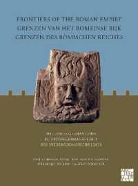 Frontiers of the Roman Empire: The Lower German Limes : Grenzen van het Romeinse Rijk: De Nedergermaanse Limes / Grenzen des Römischen Reiches: Der Niedergermanische Limes (Frontiers of the Roman Empire)